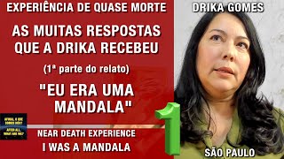 As muitas respostas que a Drika recebeu 1ª parte – EQM  Experiência de Quase Morte  NDE [upl. by Latterll]