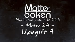 Uppgift 4  Matematik 2A  Nationella provet ht 13 [upl. by Tanaka]