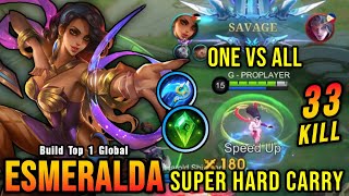 ONE VS ALL 33 Kills Esmeralda Hard Carry with Perfect SAVAGE  Build Top 1 Global Esmeralda  MLBB [upl. by Aneerbas]