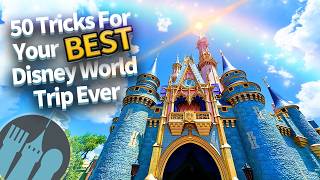 50 Tricks For Your Best Disney World Trip Ever [upl. by Alrad]