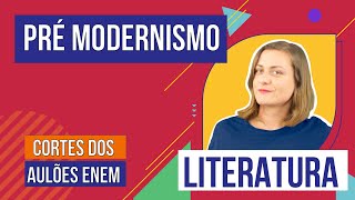 PRÉMODERNISMO contexto histórico e autores  Cortes dos Aulões do Enem  Literatura  Camila [upl. by Atteuqahc571]