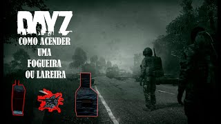 Como acender uma fogueira ou lareira no DayZ [upl. by Eelibuj305]