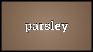 Parsley Meaning [upl. by Yattirb]