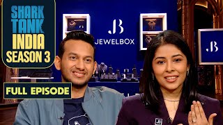 Sharks ने Close की ‘Jewelbox’ के Founders के साथ AllShark Deal  Shark Tank India S3  Full Episode [upl. by Shea]