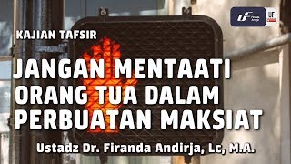 Jangan Mentaati Orang Tua dalam Perbuatan Maksiat  Ustadz Dr Firanda Andirja MA [upl. by Anatak689]