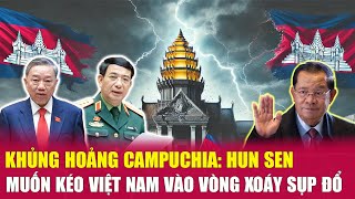 KHỦNG HOẢNG CAMPUCHIA Nếu Hun Sen Sụp Đổ Việt Nam Sẽ Bị Ảnh Hưởng  Bàn Tròn Thế Sự [upl. by Lema]