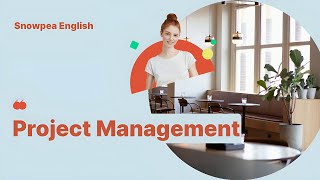 Learn English l Business l Project Management  Snowpea English [upl. by Beret682]