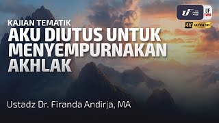 Aku Diutus Untuk Menyempurnakan Akhlak  Ustadz Dr Firanda Andirja MA [upl. by Iht610]