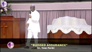 Blessed Assurance  Psalm 36 5 10 I John 413 21  Dr Yaw Perbi [upl. by Hymie]