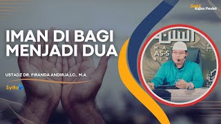 IMAN DI BAGI MENJADI DUA  Ustadz Dr Firanda Andirja Lc MA [upl. by Gilles]