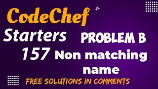 Non matching Name  CodeChef Starters 157  Free Solution in Comments [upl. by Asela13]