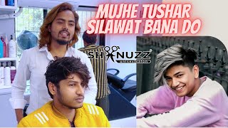 Mujhe Tushar Silawat Bana Do  Shanuzz Salon [upl. by Zampino515]