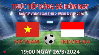 Trực tiếp bóng đá hôm nay việt nam vs indonesia 19002632024 bình luận trước trận đấu [upl. by Bernj852]