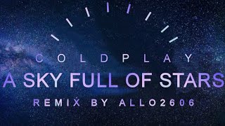 Coldplay  A Sky Full Of Stars Remix by Allo2606 [upl. by Lion632]