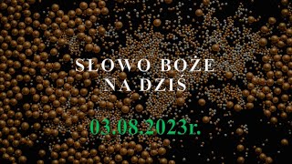 Słowo Boże na dziś 03082023r [upl. by Almund883]