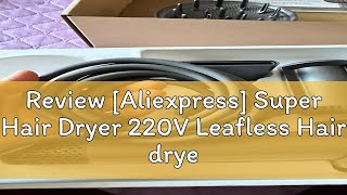 Review Aliexpress Super Hair Dryer 220V Leafless Hair dryer Personal Hair Care Styling Negative I [upl. by Basia]