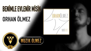 Orhan Ölmez  Benimle Evlenir Misin Official Audio [upl. by Alrahs115]