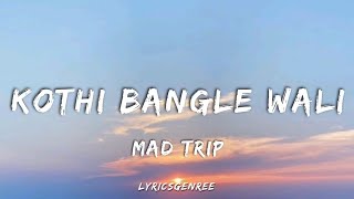 Kothi bangle wali  Mad Trip  Lyrics Video  MTV Hustle4  Lyricsgenree [upl. by Eniagrom836]