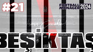 Football Manager 2024 Beşiktaş Kariyeri 21 [upl. by Godbeare533]