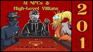 quotAIquot NPCs amp Tips for HighLevel Villains  Ep 201  TableTalk Discussion amp Discourse [upl. by Anikahs523]