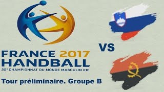 Slovénie VS Angola Handball Championnat du monde 2017 Tour préliminaire groupe B [upl. by Elum]