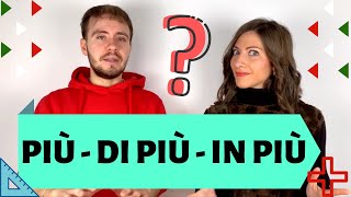 PIÙ – DI PIÙ – IN PIÙ Cosa significano Come si Usano Impara a parlare ITALIANO come un NATIVO 😁 [upl. by Lewiss]