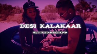 DESI KALAKAAR  SLOWED AND REVERB  HONEY SINGH 30 SONG [upl. by Yeliab541]