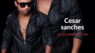 Cesar sanches  ku bo nkre bai ti fim  Audio [upl. by Delp]