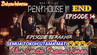 FINAL  THE PENTHOUSE SEASON 3 EPISODE 14 ALUR CERITA DRAMA KOREA SAD ENDING 😭😭😭 SUB INDONESIA [upl. by Cumine]