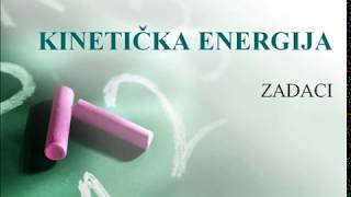 Kinetička energija  objašnjeni zadaci [upl. by Barthelemy]