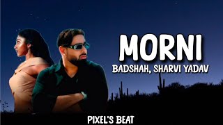 Morni  Badshah  Sharvi Yadav  Lyrics  Trending Song  Pixelsbeat [upl. by Kleinstein]