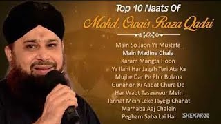 Top 10 famous Naats Of Owais Raza Qadri [upl. by Ayortal625]