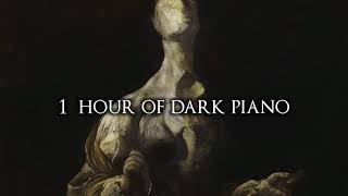 1 Hour of Dark Piano Music III  Dark Piano For Dark Writing [upl. by Burget]