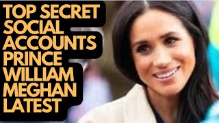 SECRET SOCIAL ACCOUNTS PRINCE WILLIAM  MEGHAN LATEST royal meghan meghanandharry [upl. by Neitsirhc]