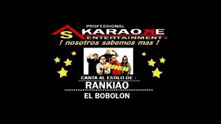 KARAOKE DEMO RANKIAO EL BOBOLON ORG [upl. by Meagher]