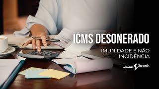 ICMS desonerado  Não incidência e imunidade [upl. by Monarski459]