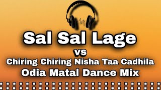 Sal Sal Lage VS Chiring Chiring Nisha Taa Chadhila  Speed Matal Dance MixDj Kanha And Dj Lucky [upl. by Irama]