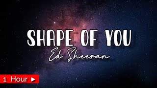 SHAPE OF YOU  ED SHEERAN  1HOUR LOOP  nonstop [upl. by Peters372]