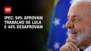 Ipec 54 aprovam trabalho de Lula e 44 desaprovam  LIVE CNN [upl. by Siravrat]