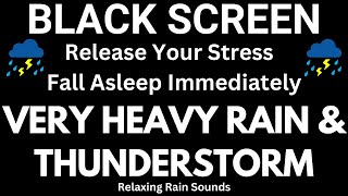 Powerful Thunder and Heavy Rain  Black Screen  Overcome Stress with Rain Sounds for Sleeping [upl. by Fadiman]