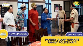 NEW Ep 3992  Pandey Ji Aap Humare Family Police Hai  Taarak Mehta Ka Ooltah Chashmah [upl. by Orji]