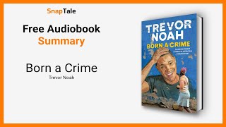 Born a Crime by Trevor Noah 15 Minute Summary [upl. by Inger14]