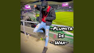 Plumita De Wax [upl. by Mable]