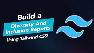 🌍 BUILDING A DIVERSITY AND INCLUSION REPORTS UI COMPONENT WITH TAILWIND CSS 🎨 [upl. by Rowley]