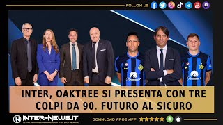 INTER OAKTREE SI PRESENTA CON TRE COLPI DA 90 FUTURO AL SICURO [upl. by Domenico299]