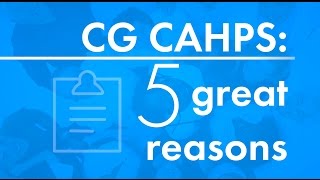 CG CAHPS 5 Great Reasons [upl. by Haon957]