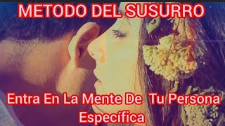 💠METODO DEL SUSURRO 🌀PARA ENTRAR EN LA MENTE DE TU PERSONA ESPECIFICA 💌 ENTREGALE TU MENSAJE [upl. by Brookner541]