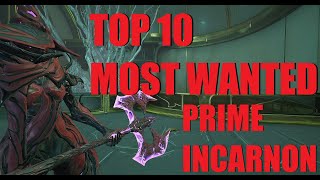 WARFRAME TOP 10 MOST WANTED NEW PRIME INCARNON With Builds  Dante Unbound [upl. by Armat]