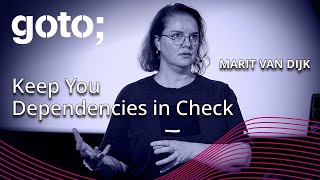 Keep Your Dependencies in Check • Marit van Dijk • GOTO 2023 [upl. by Eirb]