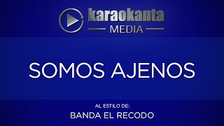 Karaokanta  Banda El Recodo  Somos ajenos [upl. by Born833]